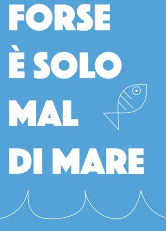 Forse è solo mal di mare - Film completo in Altadefinizione Forse è solo mal di mare streaming in alta definizione