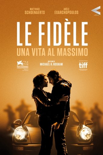 Le fidèle - Una vita al massimo - Film completo in Altadefinizione Le fidèle - Una vita al massimo streaming in alta definizione