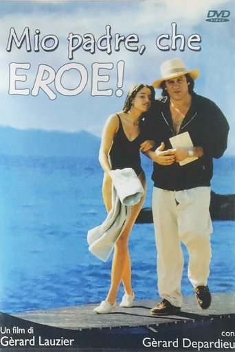 Mio padre, che eroe! - Film completo in Altadefinizione Mio padre, che eroe! streaming in alta definizione