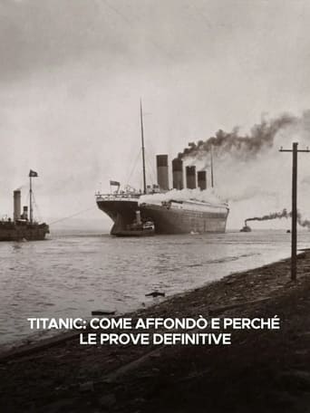 Titanic: come affondò e perché - Le prove definitive - Film completo in Altadefinizione Titanic: come affondò e perché - Le prove definitive streaming in alta definizione